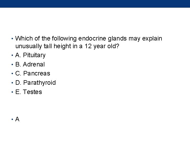  • Which of the following endocrine glands may explain unusually tall height in