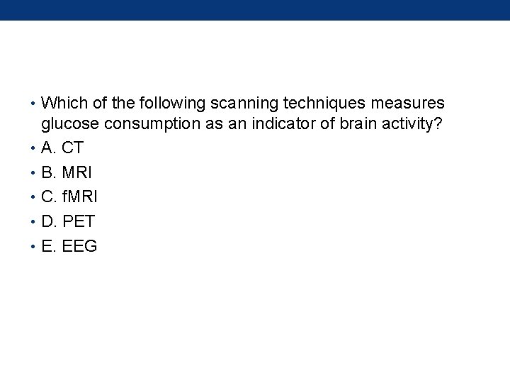  • Which of the following scanning techniques measures glucose consumption as an indicator