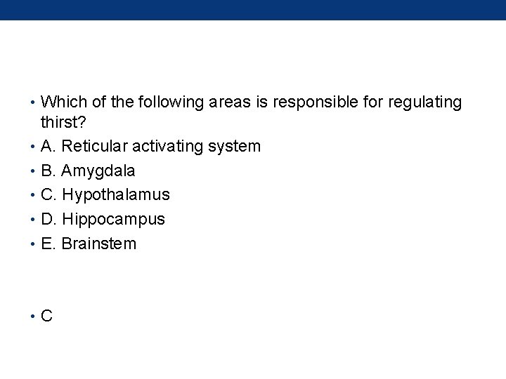  • Which of the following areas is responsible for regulating thirst? • A.