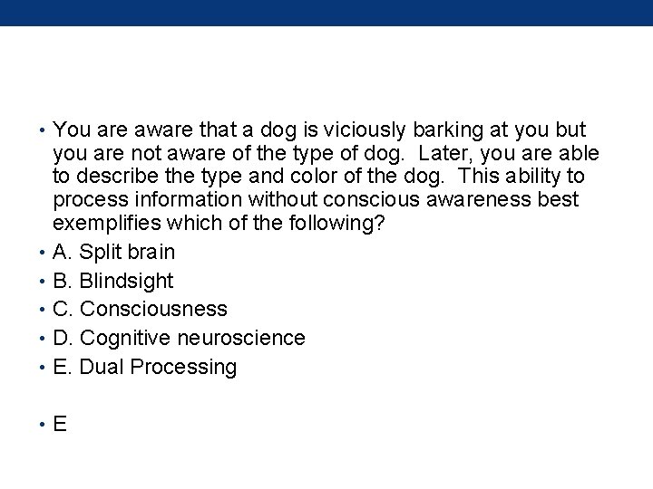  • You are aware that a dog is viciously barking at you but