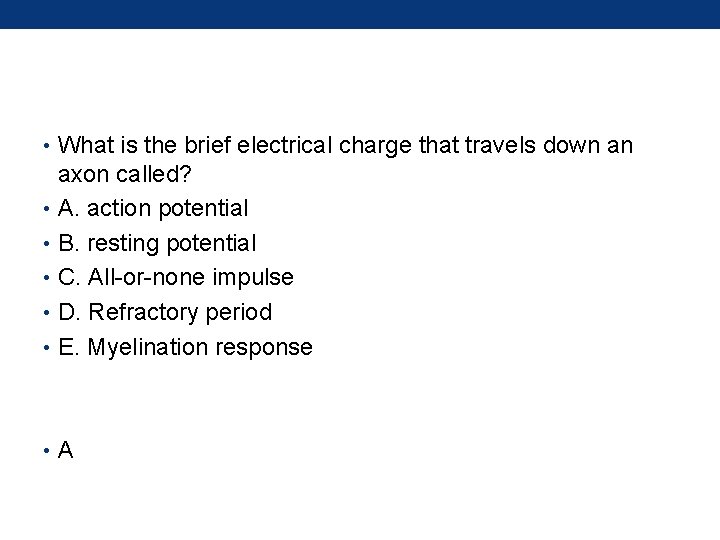  • What is the brief electrical charge that travels down an axon called?