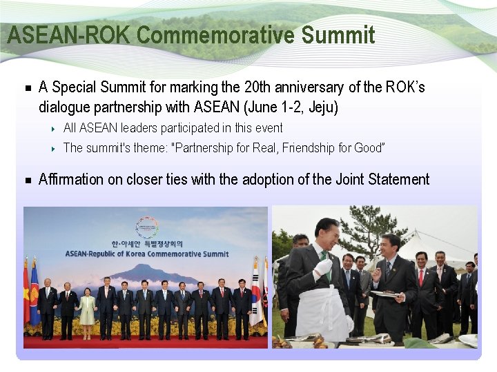 ASEAN-ROK Commemorative Summit A Special Summit for marking the 20 th anniversary of the