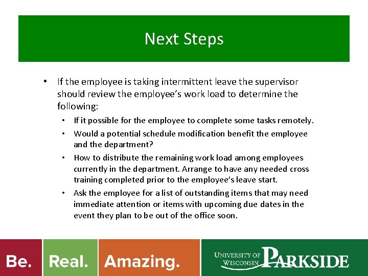 Next Steps • If the employee is taking intermittent leave the supervisor should review