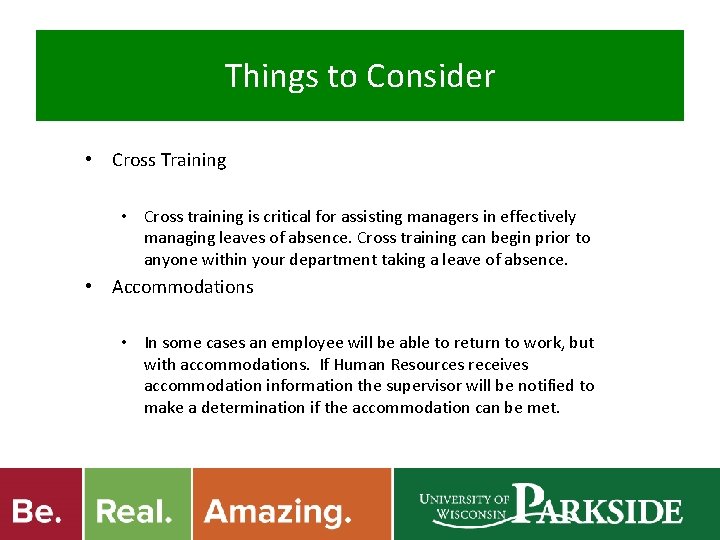 Things to Consider • Cross Training • Cross training is critical for assisting managers