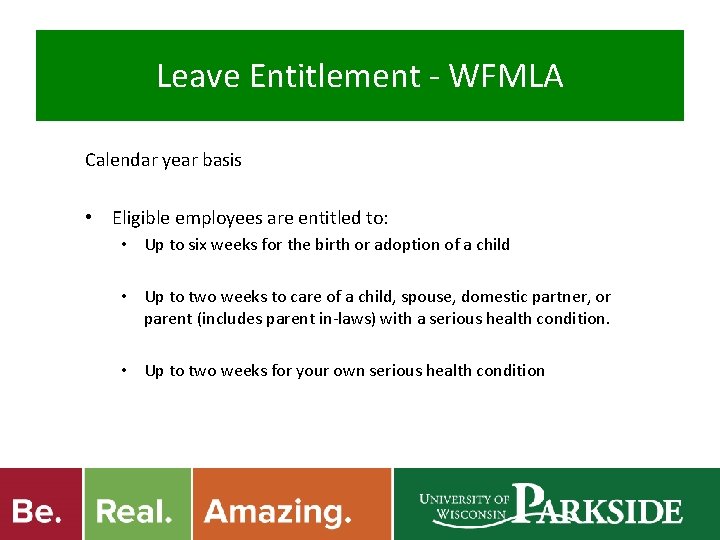 Leave Entitlement - WFMLA Calendar year basis • Eligible employees are entitled to: • Leave Entitlement - WFMLA Calendar year basis • Eligible employees are entitled to: •
