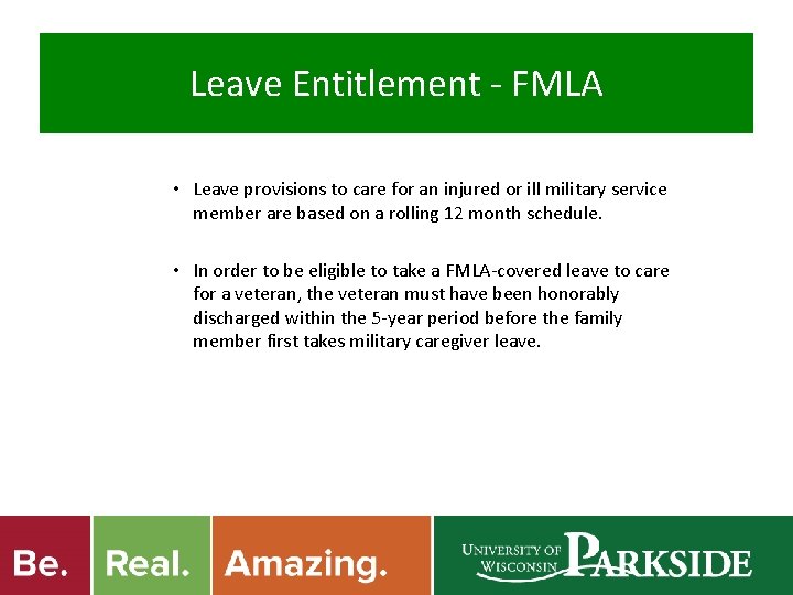 Leave Entitlement - FMLA • Leave provisions to care for an injured or ill