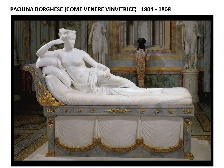 PAOLINA BORGHESE (COME VENERE VINVITRICE) 1804 - 1808 