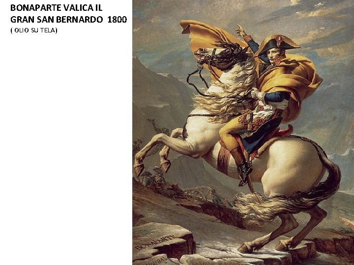 BONAPARTE VALICA IL GRAN SAN BERNARDO 1800 ( OLIO SU TELA) 