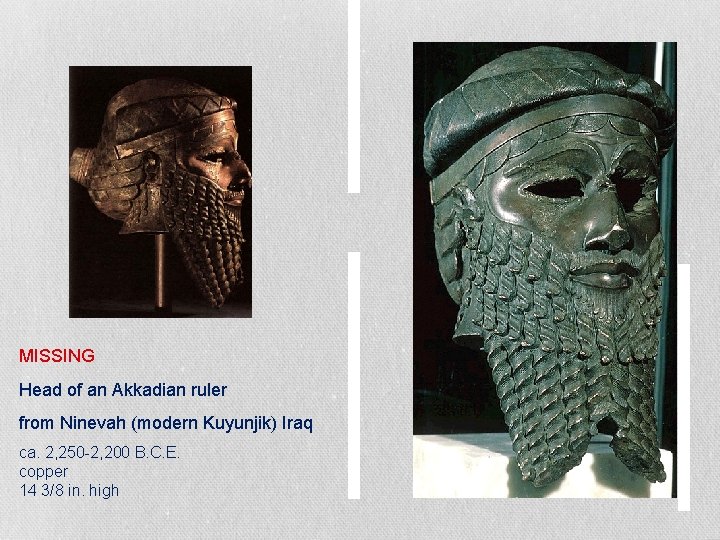 MISSING Head of an Akkadian ruler from Ninevah (modern Kuyunjik) Iraq ca. 2, 250