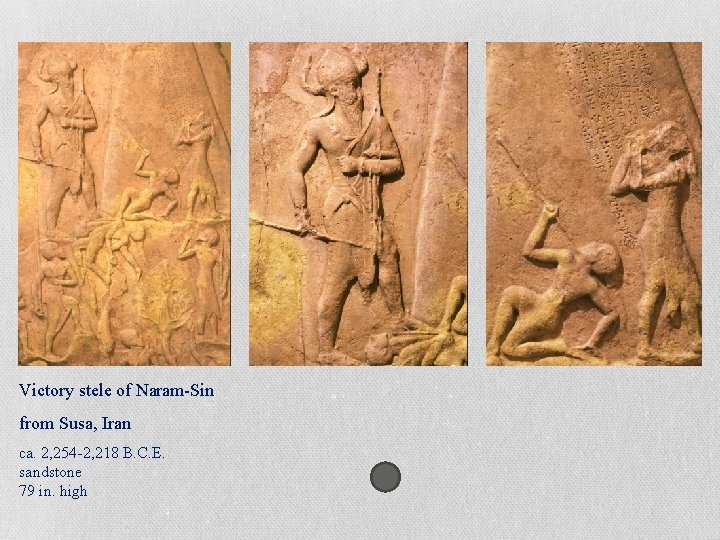 Victory stele of Naram-Sin from Susa, Iran ca. 2, 254 -2, 218 B. C.