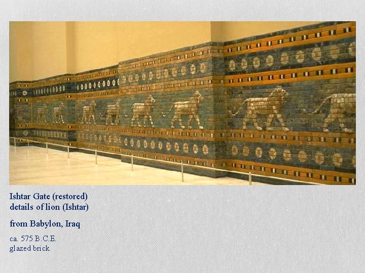 Ishtar Gate (restored) details of lion (Ishtar) from Babylon, Iraq ca. 575 B. C.