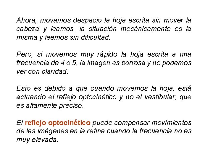 Ahora, movamos despacio la hoja escrita sin mover la cabeza y leamos, la situación