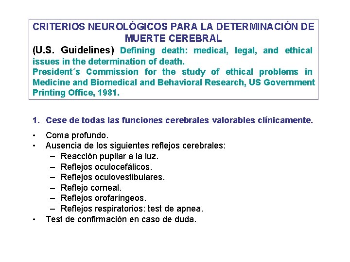 CRITERIOS NEUROLÓGICOS PARA LA DETERMINACIÓN DE MUERTE CEREBRAL (U. S. Guidelines) Defining death: medical,