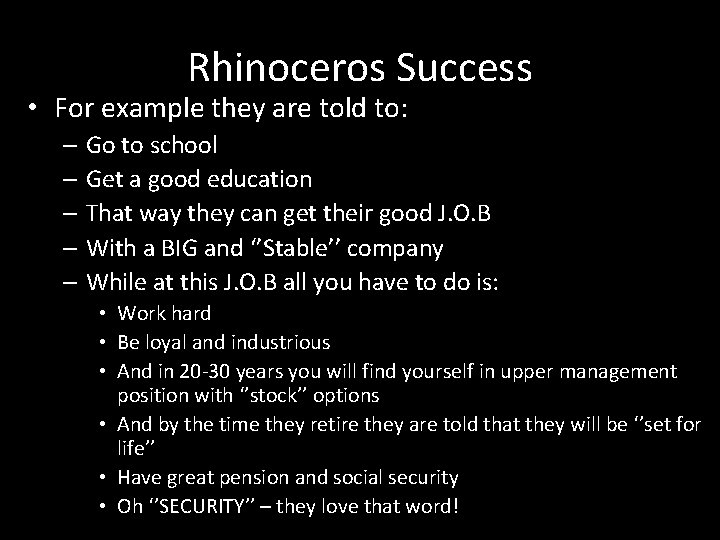 Rhinoceros Success • For example they are told to: – Go to school –