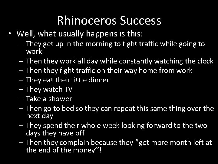 Rhinoceros Success • Well, what usually happens is this: – They get up in