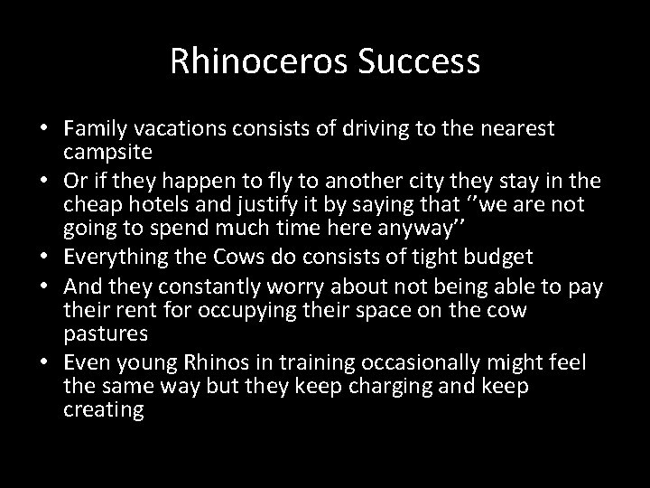 Rhinoceros Success • Family vacations consists of driving to the nearest campsite • Or