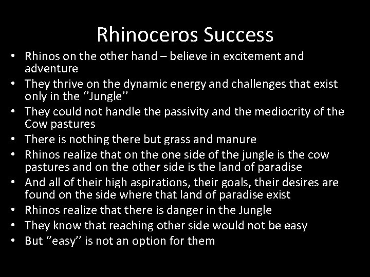 Rhinoceros Success • Rhinos on the other hand – believe in excitement and adventure