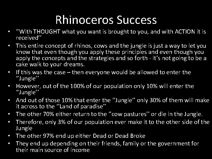 Rhinoceros Success • ‘’With THOUGHT what you want is brought to you, and with