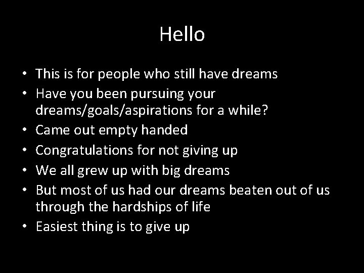 Hello • This is for people who still have dreams • Have you been