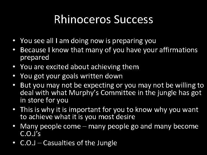 Rhinoceros Success • You see all I am doing now is preparing you •