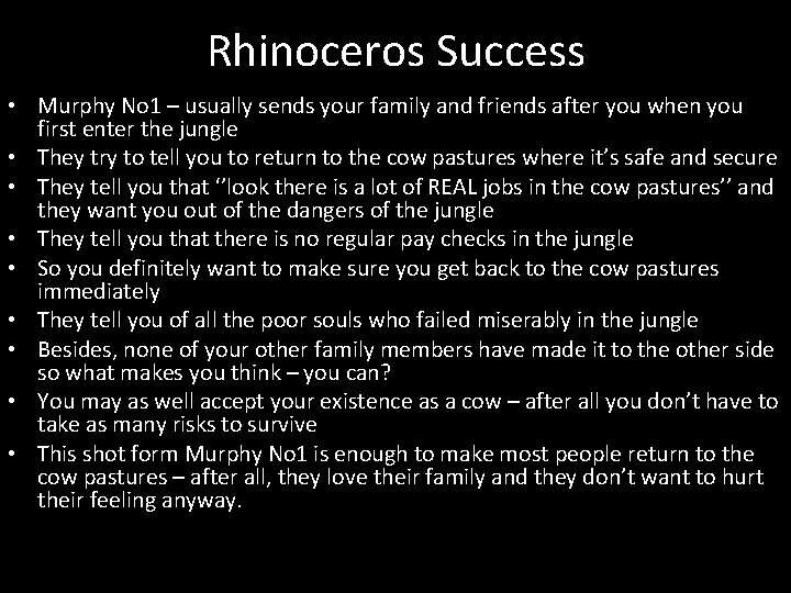 Rhinoceros Success • Murphy No 1 – usually sends your family and friends after