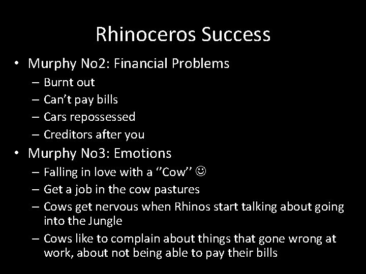 Rhinoceros Success • Murphy No 2: Financial Problems – Burnt out – Can’t pay