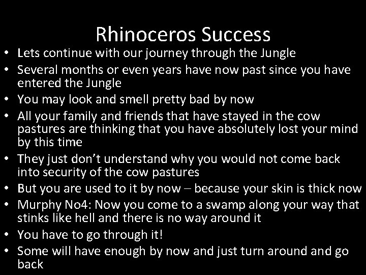 Rhinoceros Success • Lets continue with our journey through the Jungle • Several months