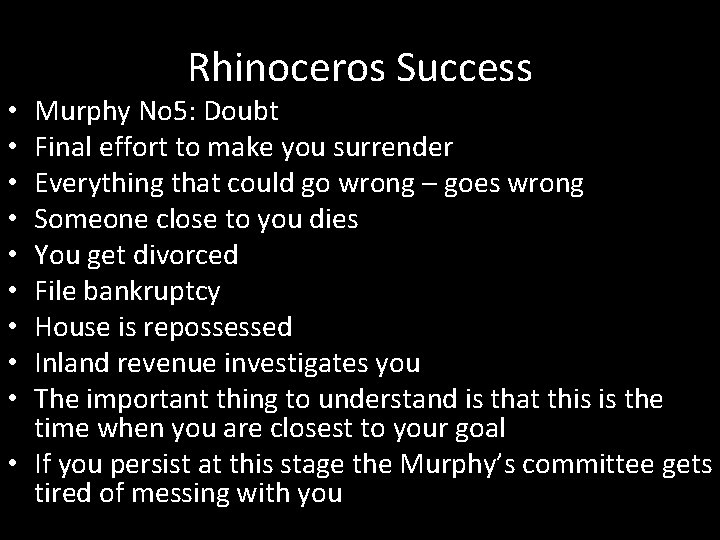 Rhinoceros Success Murphy No 5: Doubt Final effort to make you surrender Everything that