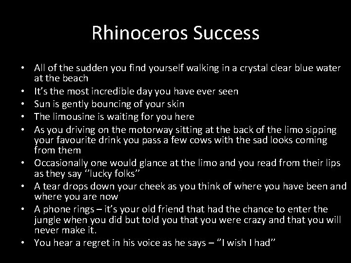 Rhinoceros Success • All of the sudden you find yourself walking in a crystal