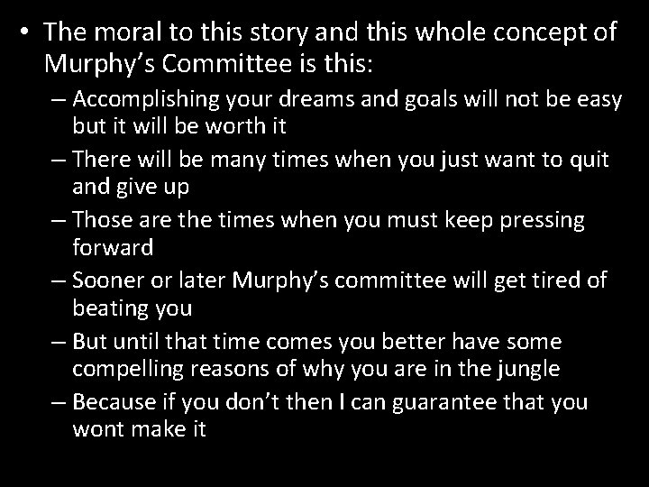  • The moral to this story and this whole concept of Murphy’s Committee