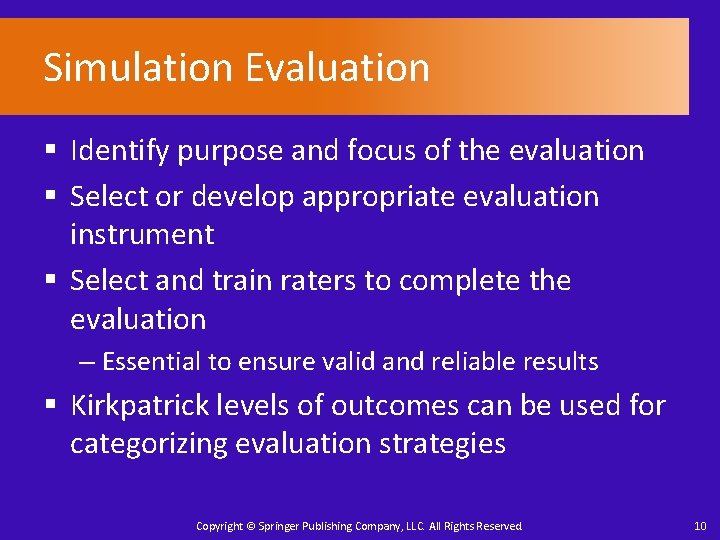 Simulation Evaluation § Identify purpose and focus of the evaluation § Select or develop