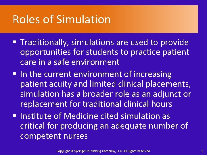 Roles of Simulation § Traditionally, simulations are used to provide opportunities for students to