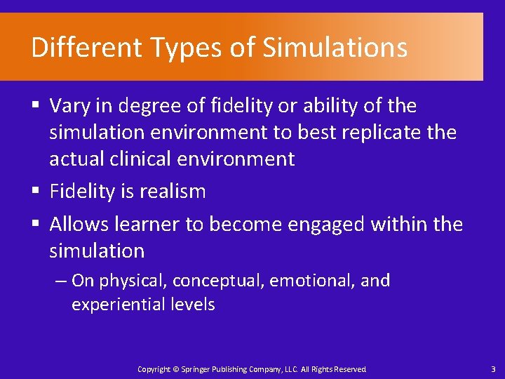 Different Types of Simulations § Vary in degree of fidelity or ability of the