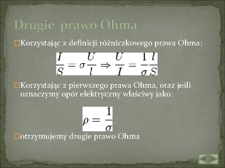 Drugie prawo Ohma �Korzystając z definicji różniczkowego prawa Ohma: �Korzystając z pierwszego prawa Ohma,