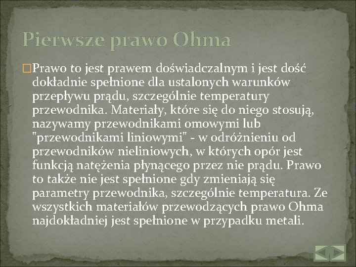 Pierwsze prawo Ohma �Prawo to jest prawem doświadczalnym i jest dość dokładnie spełnione dla