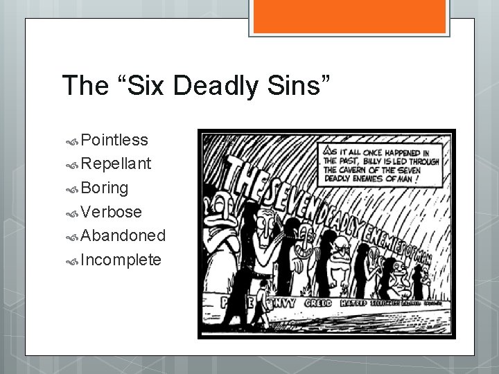 The “Six Deadly Sins” Pointless Repellant Boring Verbose Abandoned Incomplete 