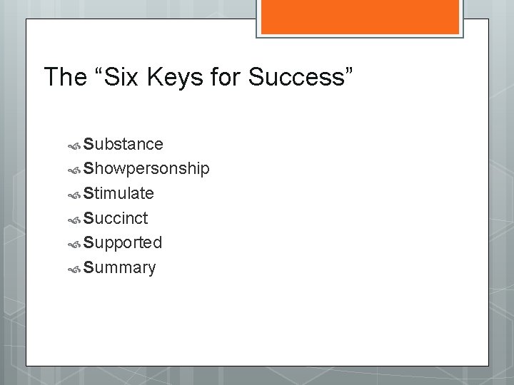 The “Six Keys for Success” Substance Showpersonship Stimulate Succinct Supported Summary 