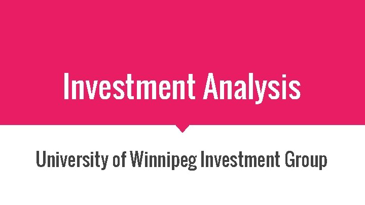 Investment Analysis University of Winnipeg Investment Group 