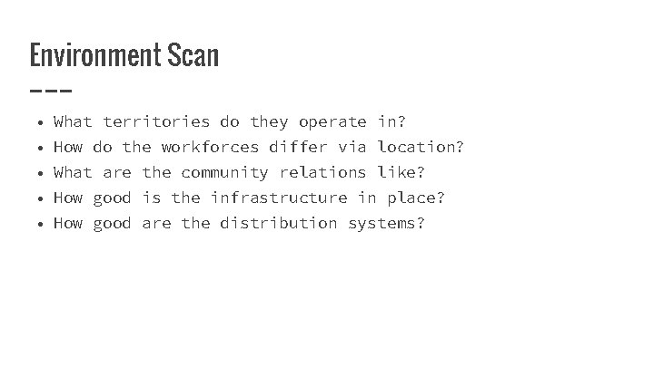 Environment Scan • What territories do they operate in? • How do the workforces