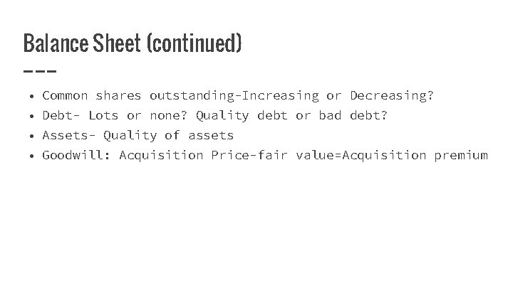 Balance Sheet (continued) • Common shares outstanding-Increasing or Decreasing? • Debt- Lots or none?
