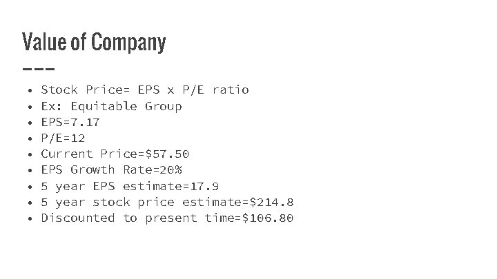 Value of Company • • • Stock Price= EPS x P/E ratio Ex: Equitable
