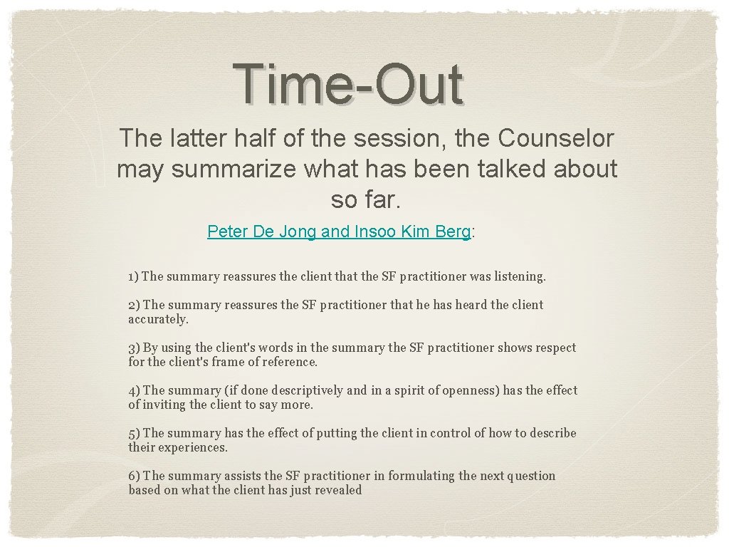 Time-Out The latter half of the session, the Counselor may summarize what has been