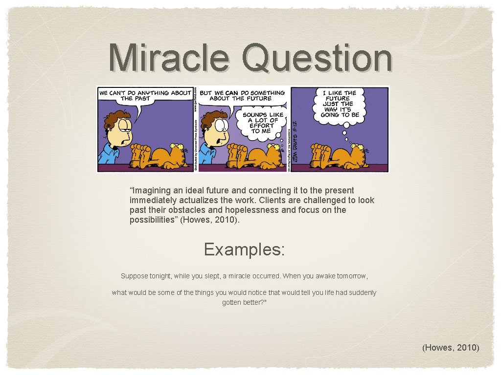 Miracle Question “Imagining an ideal future and connecting it to the present immediately actualizes