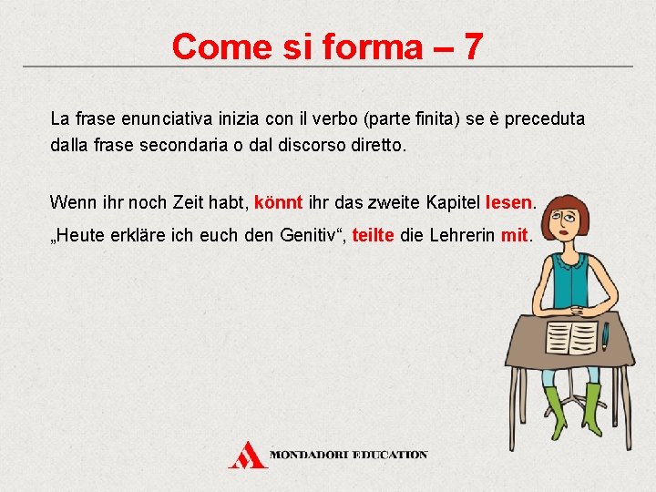 Come si forma – 7 La frase enunciativa inizia con il verbo (parte finita)