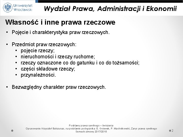 Własność i inne prawa rzeczowe • Pojęcie i charakterystyka praw rzeczowych. • Przedmiot praw