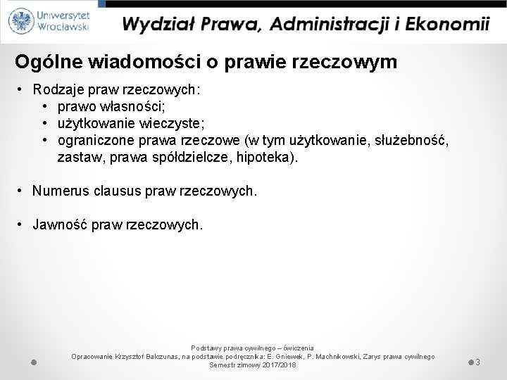 Ogólne wiadomości o prawie rzeczowym • Rodzaje praw rzeczowych: • prawo własności; • użytkowanie