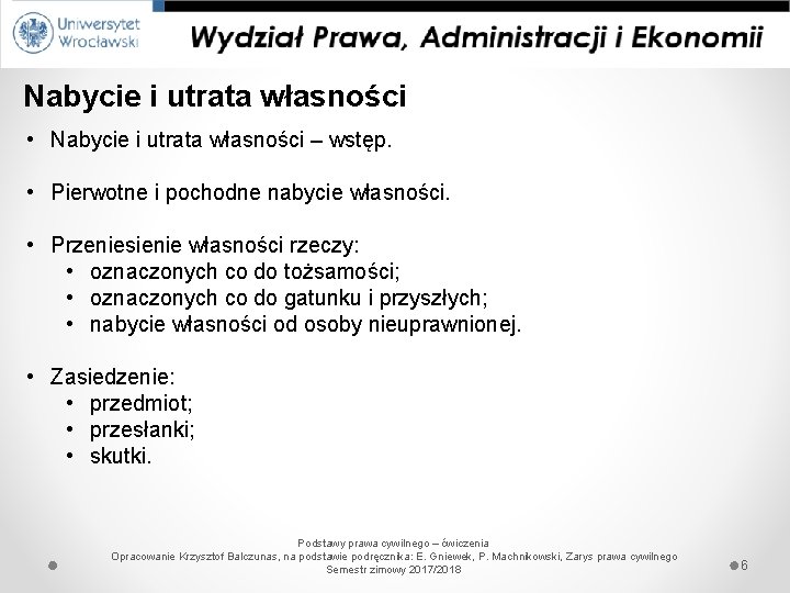 Nabycie i utrata własności • Nabycie i utrata własności – wstęp. • Pierwotne i