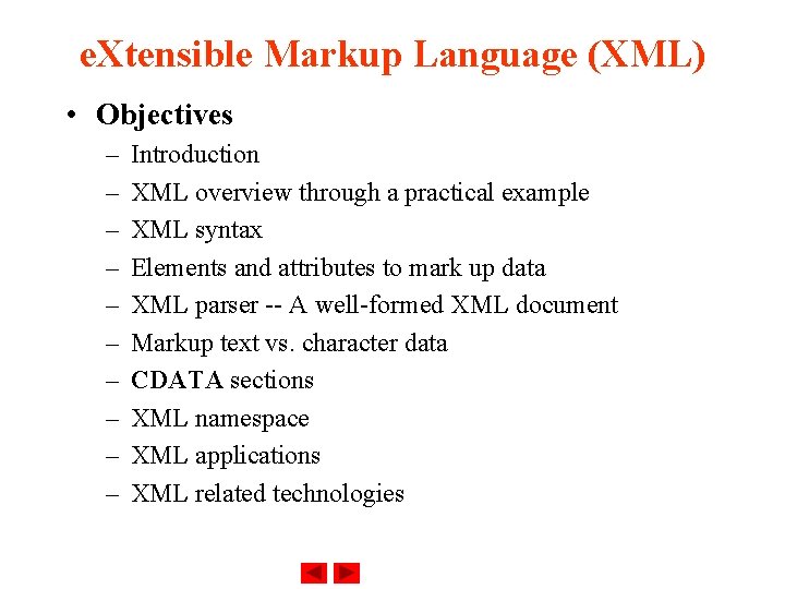 e. Xtensible Markup Language (XML) • Objectives – – – – – Introduction XML