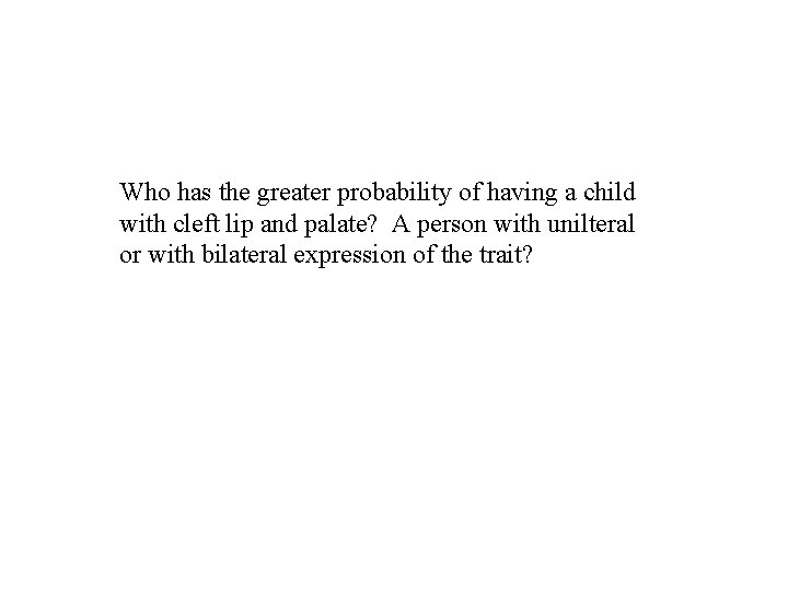 Who has the greater probability of having a child with cleft lip and palate?