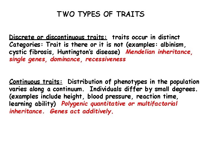 TWO TYPES OF TRAITS Discrete or discontinuous traits: traits occur in distinct Categories: Trait